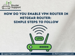 How Do You Enable VPN Router In Netgear Router: Simple Steps To Follow